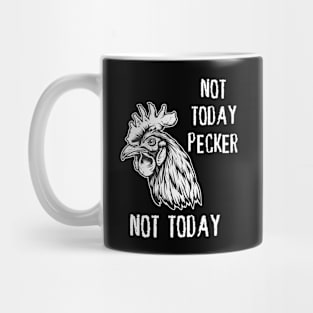 Rooster - Not Today Pecker, Not Today (with White Lettering) Mug